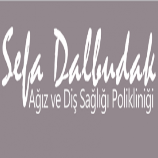 Sefa Dalbudak Ağız ve Diş Sağlığı Kliniği